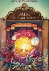 Okładka książki Bajki ze starej szafy. Opowieści prababci Jadwiga Roszkowska