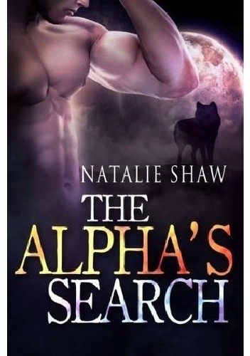 Okładka książki The Alpha's Search Natalie Shaw