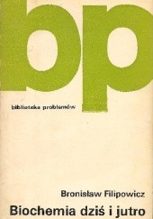 Okładka książki Biochemia dziś i jutro Bronisław Filipowicz