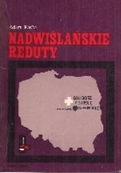 Okładka książki Nadwiślańskie Reduty Adam Kaska