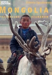 Okładka książki Mongolia. W poszukiwaniu szamanów Elżbieta Sęczykowska