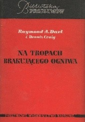 Okładka książki Na tropach brakującego ogniwa Dennis Craig, Raymond A. Dart