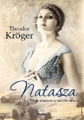 Okładka książki Natasza. Moje miejsce w twoim sercu Theodor Kröger