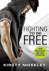 Okładka książki Fighting to Be Free Kirsty Moseley