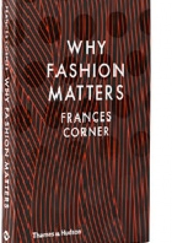 Okładka książki Why fashion matters? Frances Corner