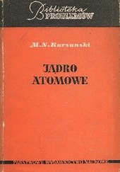 Okładka książki Jądro atomowe Moisej I. Korsunski