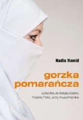 Okładka książki Gorzka pomarańcza Nadia Hamid