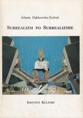 Okładka książki Surrealizm po surrealizmie Jolanta Dąbkowska-Zydroń