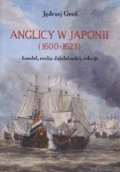 Okładka książki Anglicy w Japonii (1600-1623), handel, realia działalności, relacje Jędrzej Greń