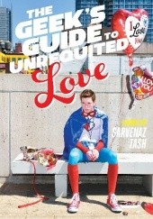 Okładka książki The Geek's Guide to Unrequited Love Sarvenaz Tash