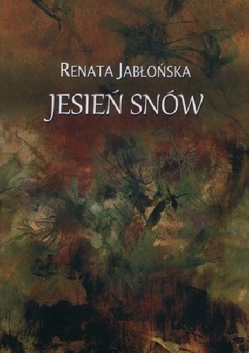 Okładka książki Jesień snów Renata Jabłońska