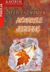Okładka książki Akwarele jesienne Zofia Szydzik