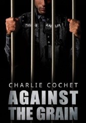 Okładka książki Against the Grain Charlie Cochet