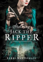 Okładka książki Stalking Jack the Ripper Kerri Maniscalco