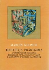 Okładka książki Historyja prawdziwa o przygodzie żałosnej książęcia finlandzkiego Jana i królewny polskiej Katarzyny Marcin Kromer