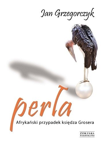 Okładka książki Perła. Afrykański przypadek księdza Grosera Jan Grzegorczyk