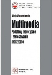 Okładka książki Multimedia. Podstawy teoretyczne i zastosowania praktyczne. Alicja Wieczorkowska