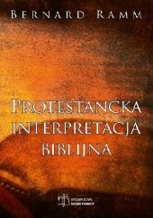 Okładka książki Protestancka interpretacja biblijna Bernard Ramm