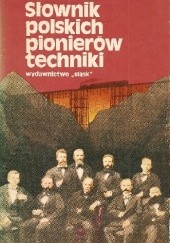 Okładka książki Słownik polskich pionierów techniki