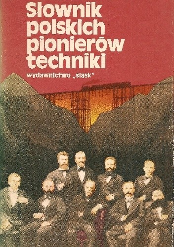 Okładka książki Słownik polskich pionierów techniki Bolesław Orłowski, praca zbiorowa