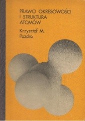 Okładka książki Prawo okresowości i struktura atomów Krzysztof M. Pazdro