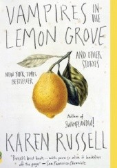 Okładka książki Vampires in the Lemon Grove Karen Russell
