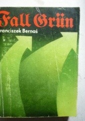Okładka książki Fall Grün Franciszek Bernaś