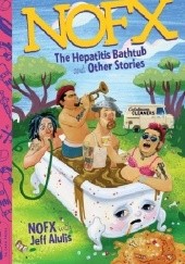 Okładka książki NOFX: The Hepatitis Bathtub and Other Stories Jeff Penalty