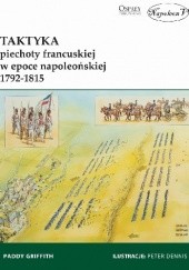 Okładka książki Taktyka piechoty francuskiej w epoce napoleońskiej 1792-1815 Paddy Griffith