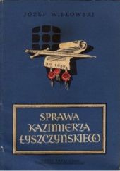 Okładka książki Sprawa Kazimierza Łyszczyńskiego Józef Wielowski
