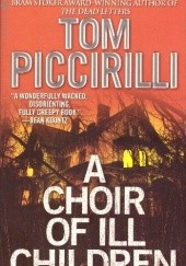 Okładka książki A Choir of Ill Children Tom Piccirilli