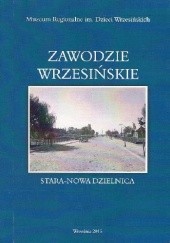Okładka książki Zawodzie wrzesińskie. Stara - nowa dzielnica praca zbiorowa