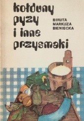 Okładka książki Kołduny pyzy i inne przysmaki Biruta Markuza - Białostocka