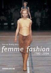 Okładka książki In. Femme Fashion 1780-2004: Die modellierung des weiblichen in der mode/The Modelling of the Female Form in Fashion Patricia Brattig