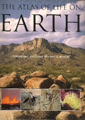 Okładka książki The Atlas of Life on Earth Michael J. Benton