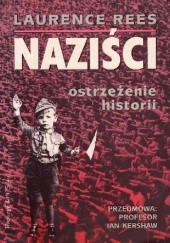 Okładka książki Naziści. Ostrzeżenie historii Laurence Rees