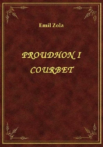 Okładka książki Proudhon i Courbet Emil Zola