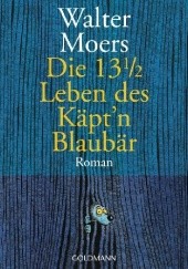 Okładka książki Die 13 ½ Leben des Käpt'n Blaubär Walter Moers