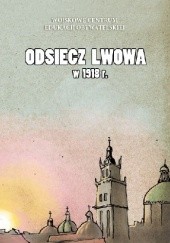 Okładka książki Odsiecz Lwowa w 1918 r. Roman Gajewski, Witold Rawski