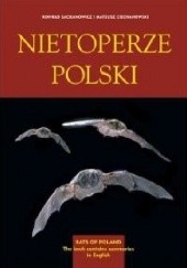 Okładka książki Nietoperze Polski Mateusz Ciechanowski, Konrad Sachanowicz