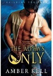 Okładka książki The Alpha's Only Amber Kell