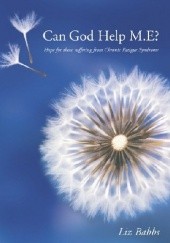 Okładka książki Can God Help M.E? Hope for Those Suffering from Chronic Fatigue Syndrome Elizabeth Babbs