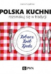 Okładka książki Polska kuchnia. Rozsmakuj się w tradycji Joanna Furgalińska