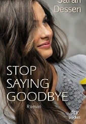 Okładka książki Stop saying goodbye Sarah Dessen