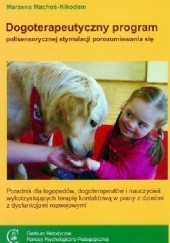 Okładka książki Dogoterapeutyczny program polisensorycznej stymulacji porozumiewania się Marzena Machoś-Nikodem