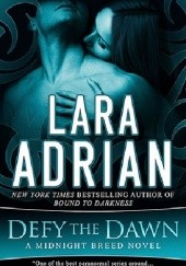 Okładka książki Defy the Dawn Lara Adrian