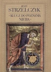 Okładka książki Klucz do poznania nieba. Z dziejów myśli racjonalistycznej w średniowieczu Jerzy Strzelczyk