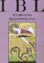 Okładka książki Wyobraźnia średniowieczna Teresa Michałowska