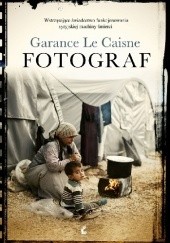Okładka książki Fotograf Garance Le Caisne