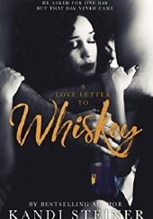 Okładka książki A Love Letter to Whiskey Kandi Steiner